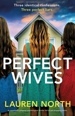 Perfect Wives: A completely gripping psychological thriller full of jaw-dropping twists by North, Lauren