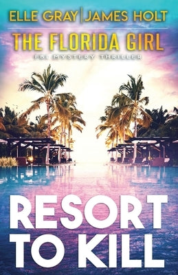 Resort to Kill by Holt, James