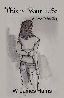 This is Your Life: A Road to Healing by Moore, Z. Noreen