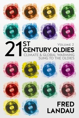 21st Century Oldies, Volume 2: Climate & Global Warming, Sung to the Oldies by Landau, Fred