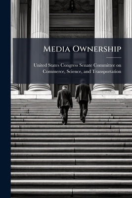 Media Ownership by United States Congress Senate Committee