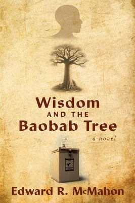 Wisdom and the Baobab Tree by McMahon, Edward R.