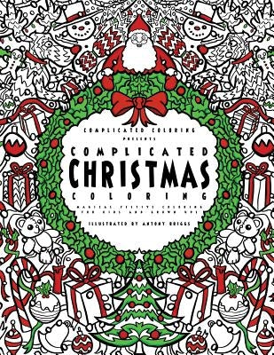 Complicated Christmas Coloring: Magical Festive Coloring for Kids and Grown-ups by Briggs, Antony