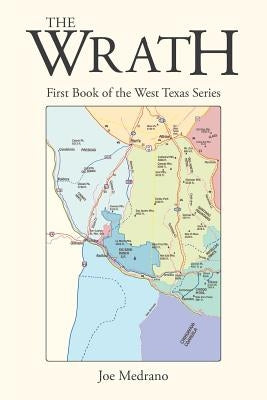 The Wrath: First Book of the West Texas Series by Medrano, Joe