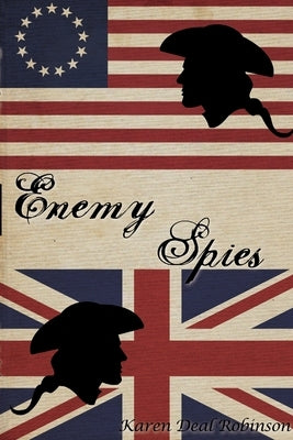 Enemy Spies: Nathan Hale and John Andre by Robinson, Karen Deal