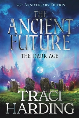 The Ancient Future: the Dark Age by Harding, Traci