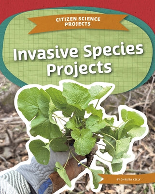 Invasive Species Projects by Kelly, Christa