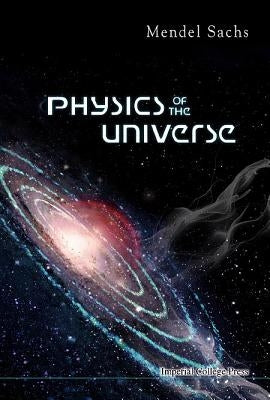 Physics of the Universe by Sachs, Mendel