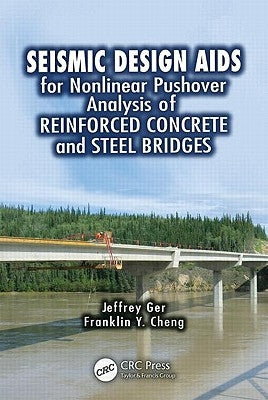 Seismic Design Aids for Nonlinear Pushover Analysis of Reinforced Concrete and Steel Bridges by Ger, Jeffrey