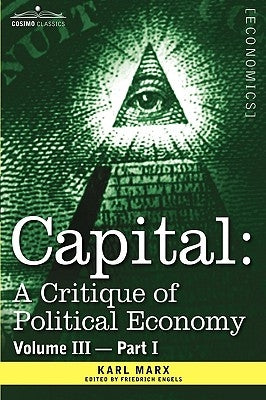Capital: A Critique of Political Economy - Vol. III-Part I: The Process of Capitalist Production as a Whole by Marx, Karl