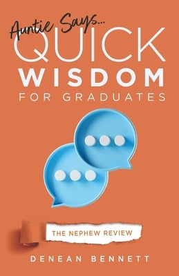 Auntie Says: Quick Wisdom for Graduates - The Nephew Review by Bennett, Denean
