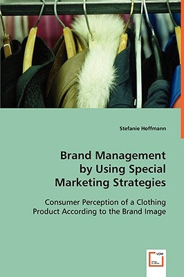 Brand Management by Using Special Marketing Strategies by Hoffmann, Stefanie
