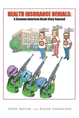 Health Insurance Denials: A Common American Death Story Exposed by Novak, Todd