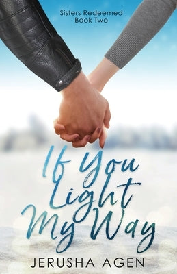 If You Light My Way: A Clean Christian Romance by Agen, Jerusha
