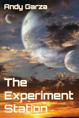The Experiment Station by Garza, Andy