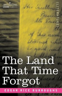 The Land That Time Forgot by Burroughs, Edgar Rice