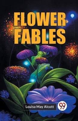 Flower Fables by May Alcott, Louisa