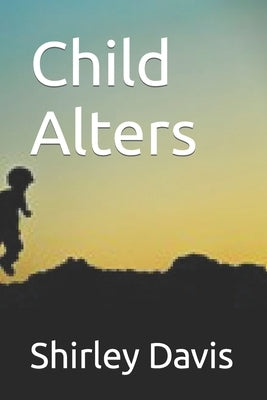 Child Alters by Davis, Shirley J.