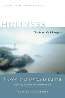 Holiness: The Heart God Purifies by Wolgemuth, Nancy DeMoss
