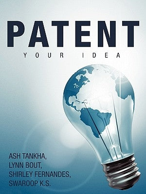 Patent Your Idea by Tankha, Ash