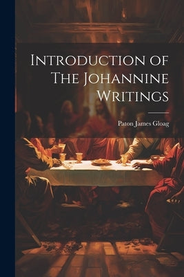 Introduction of The Johannine Writings by Gloag, Paton James
