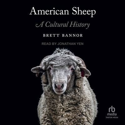 American Sheep: A Cultural History by Bannor, Brett