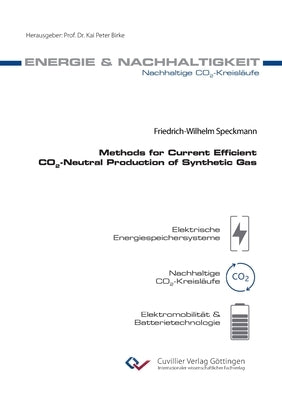 Methods for Current Efficient CO2-Neutral Production of Synthetic Gas by Speckmann, Friedrich-Wilhelm