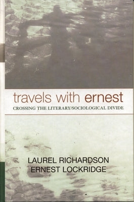 Travels with Ernest: Crossing the Literary/Sociological Divide by Richardson, Laurel