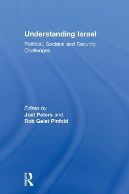 Understanding Israel: Political, Societal and Security Challenges by Peters, Joel
