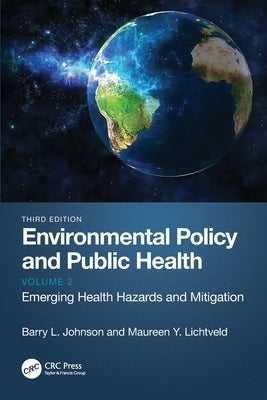 Environmental Policy and Public Health: Emerging Health Hazards and Mitigation, Volume 2 by Johnson, Barry L.