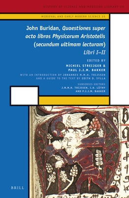 John Buridan, Quaestiones Super Octo Libros Physicorum Aristotelis (Secundum Ultimam Lecturam): Libri I - II by Thijssen