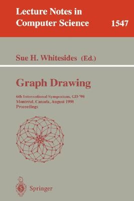 Graph Drawing: 6th International Symposium, GD '98 Montreal, Canada, August 13-15, 1998 Proceedings by Whitesides, Sue H.