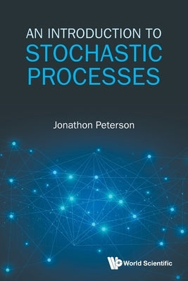 An Introduction to Stochastic Processes by Peterson Jonathon