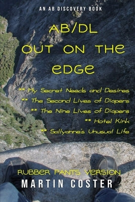 AB/DL Out On The Edge (Rubber Pants Version): An ABDL/Sissy baby/Nappy book by Bent, Rosalie