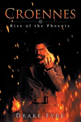 Croennes: Rise of the Phoenix by Fyre, Drake