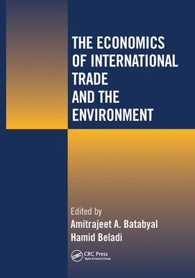 The Economics of International Trade and the Environment by Batabyal, Amitrajeet A.