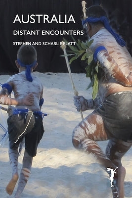 Australia: Distant Encounters by Platt, Stephen