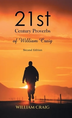 21st Century Proverbs of William Craig: Second Edition by William Craig