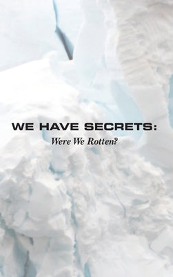 We Have Secrets: Were We Rotten? by Cesario, Ardie