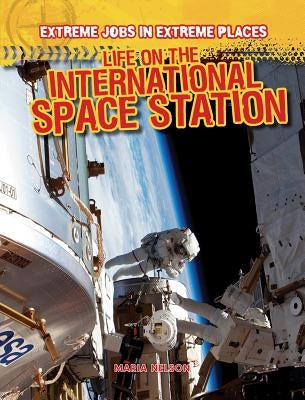 Life on the International Space Station by Nelson, Maria