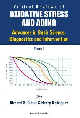 Critical Reviews of Oxidative Stress and Aging: Advances in Basic Science, Diagnostics and Intervention (in 2 Volumes) by Cutler, Richard G.