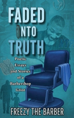 Faded into Truth by The Barber, Freezy