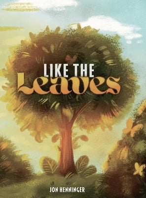 Like the Leaves by Henninger, Jon