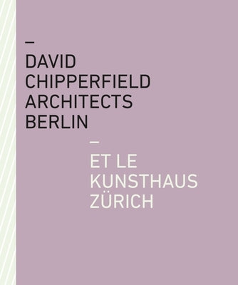 David Chipperfield Architects Berlin Et Le Kunsthaus Zürich by Kunsthaus Zürich
