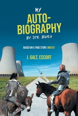 My Auto-Biography by Joe Biden: Based on a True Story, Mostly by J. Galt, Escort