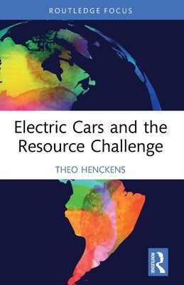 Electric Cars and the Resource Challenge by Henckens, Theo