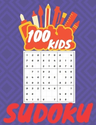 100 kids sudoku: Beginner sudoku for kids to play. by Ahmed, Attique