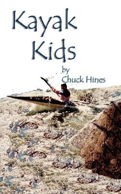 Kayak Kids by Hines, Chuck