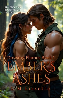 Ember's Ashes: Dousing Flames Book 1 by Lissette, L. M.