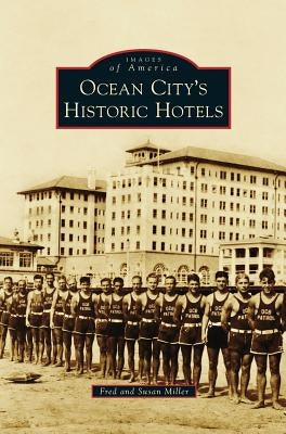 Ocean City S Historic Hotels by Miller, Fred